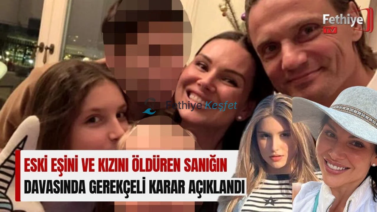 Muğla'da Eski Eşini ve Kızını Öldüren Sanığın Davasında Gerekçeli Karar Açıklandı